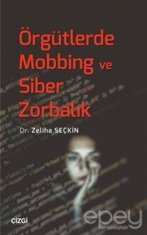 Örgütlerde Mobbing ve Siber Zorbalık