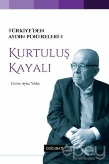 Türkiye’den Aydın Portreleri 1 - Kurtuluş Kayalı