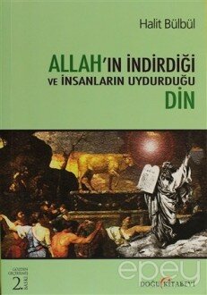 Allah’ın İndirdiği ve İnsanların Uydurduğu Din