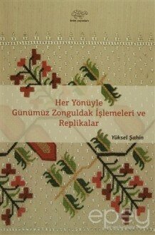 Her Yönüyle Günümüz Zonguldak İşlemeleri ve Replikalar