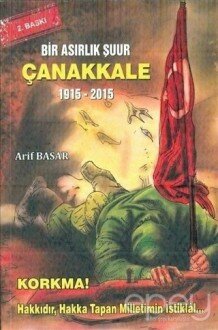 Bir Asırlık Şuur: Çanakkale 1915 - 2015