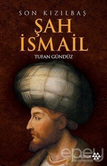 Son Kızılbaş Şah İsmail