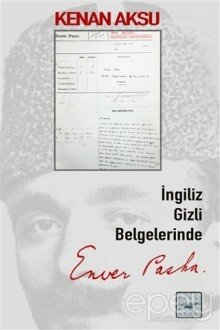 İngiliz Gizli Belgelerinde Enver Paşa