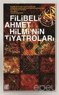 Filibeli Ahmet Hilmi'nin Tiyatroları