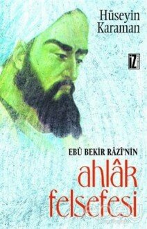 Ebu Bekir Razi’nin Ahlak Felsefesi