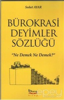 Bürokrasi Deyimler Sözlüğü