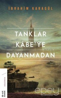 Tanklar Kabe’ye Dayanmadan