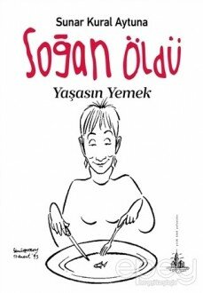 Soğan Öldü Yaşasın Yemek