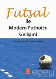 Futsal İle Modern Futbolcu Gelişimi