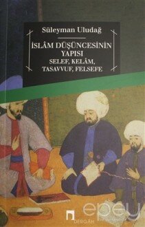 İslam Düşüncesinin Yapısı Selef, Kelam, Tasavvuf, Felsefe