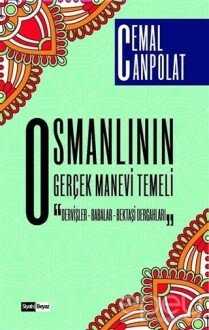 Osmanlı’nın Gerçek Manevi Temeli