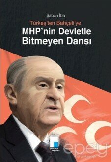 Türkeş'ten Bahçeli'ye MHP’nin Devletle Bitmeyen Dansı