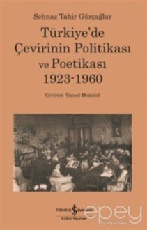 Türkiye’de Çevirinin Politikası Ve Poetikası 1923-1960