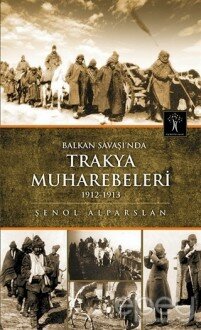 Balkan Savaşı'nda Trakya Muhabereleri 1912 - 1913