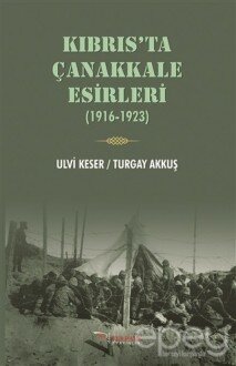 Kıbrıs’ta Çanakkale Esirleri (1916-1923)