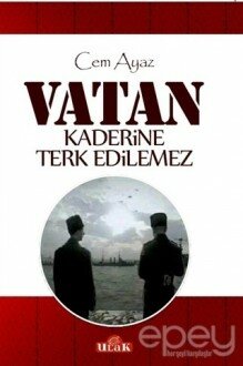 Vatan Kaderine Terk Edilemez