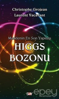 Maddenin En Son Yapıtaşı Higgs Bozonu