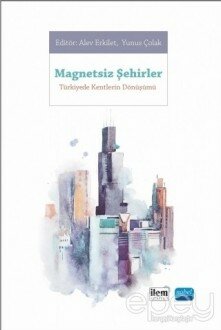 Magnetsiz Şehirler - Türkiye'de Kentlerin Dönüşümü