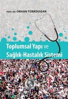 Toplumsal Yapı ve Sağlık-Hastalık Sistemi