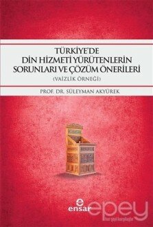 Türkiye'de Din Hizmeti Yürütenlerin Sorunları ve Çözüm Önerileri