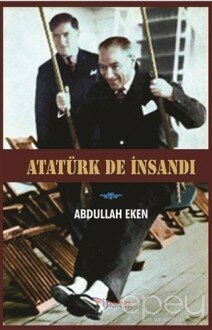 Atatürk De İnsandı