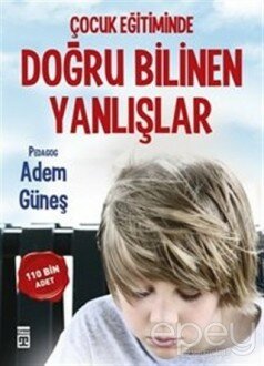 Çocuk Eğitiminde Doğru Bilinen Yanlışlar