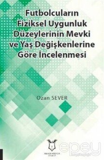 Futbolcuların Fiziksel Uygunluk Düzeylerinin Mevki ve Yaş Değişkenlerine Göre İncelenmesi