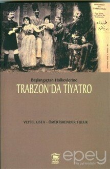 Başlangıçtan Halkevlerine Trabzon’da Tiyatro