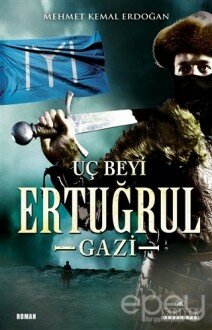 Dirilişin Uç Beyi Ertuğrul Gazi