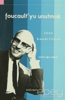 Foucault’yu Unutmak