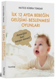 İlk 12 Ayda Bebeğin Gelişimi - Beslenmesi Oyunları