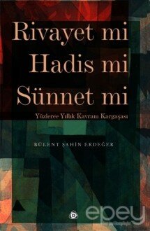 Rivayet mi Hadis mi Sünnet mi