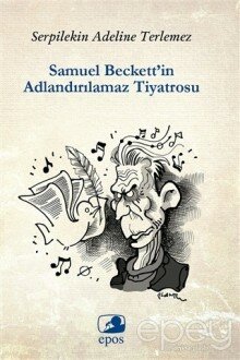 Samuel Beckett’in Adlandırılamaz Tiyatrosu