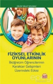 Fiziksel Etkinlik Oyunlarının İlköğretim Öğrencilerinin Karakter Gelişimleri Üzerindeki Etkisi