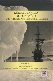 Küresel Bakışla Kutup Çağı 3: Tarihi ve Hukuki Perspektif-Ekolojik Dönüşüm