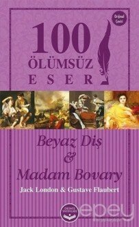 Beyaz Diş ve Madam Bovary - 100 Ölümsüz Eser