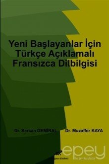 Yeni Başlayanlar İçin Açıklamalı Fransızca Dilbilgisi