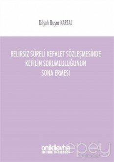 Belirsiz Süreli Kefalet Sözleşmesinde Kefilin Sorumluluğunun Sona Ermesi