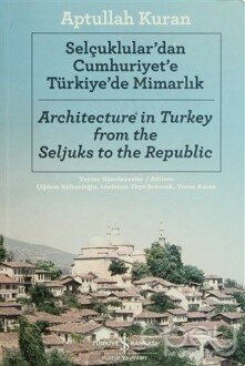 Selçuklular'dan Cumhuriyet'e Türkiye'de Mimarlık