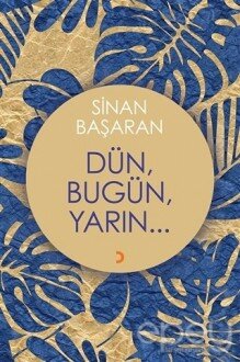 Dün, Bugün, Yarın...