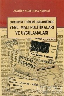 Cumhuriyet Dönemi Ekonomisinde Yerli Malı Politikaları ve Uygulamaları