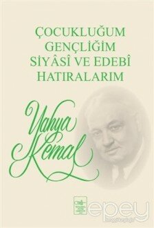 Çocukluğum, Gençliğim, Siyasi ve Edebi Hatıralarım