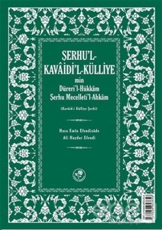 Şerhu'l - Kavaidi'l - Külliye Min Dürerül - Hükkam Şerhu Mecelleti'l-Ahkam