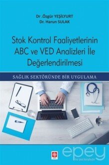 Stok Kontrol Faaliyetlerinin ABC Ve VED Analizleri İle Değerlendirilmesi