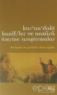 Kur'an'daki Hanif/ler ve Nasara Üzerine Araştırmalar