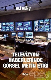 Televizyon Haberlerinde Görsel Metin Etiği