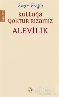 Kulluğa Yoktur Rızamız Alevilik