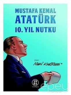 Mustafa Kemal Atatürk 10. Yıl Nutku