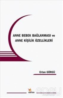 Anne ve Bebek Bağlanması ve Anne Kişilik Özellikleri