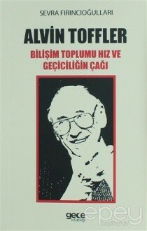 Alvin Toffler: Bilişim Toplumu Hız ve Geçiciliğin Çağı